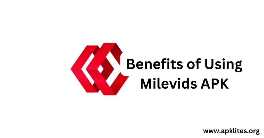 Benefits of Using Milevids APK