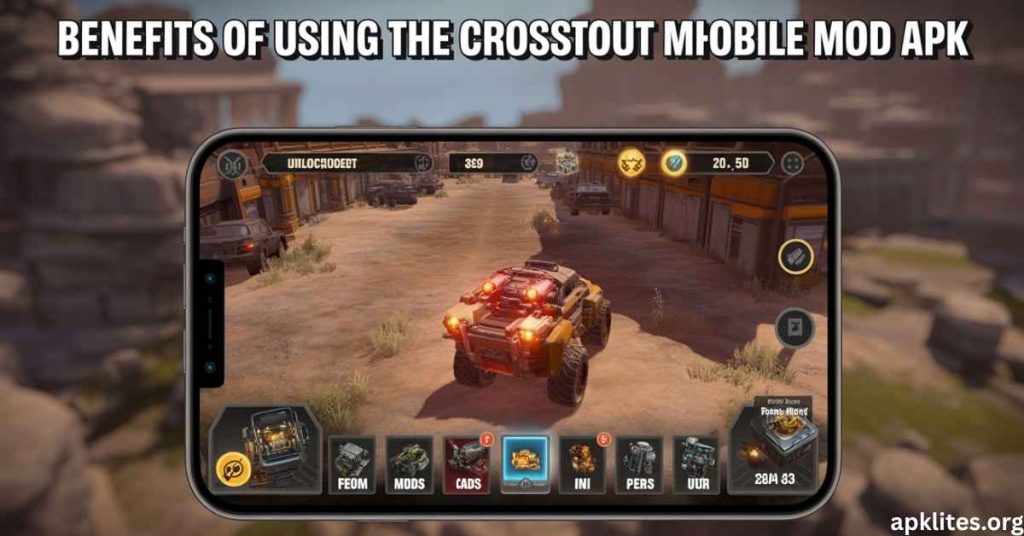 Benefits of Using the Crossout Mobile Mod APK